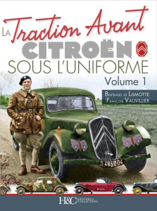 La Traction Avant Citroën sous l'uniforme Volume 1 - Lamotte Bertrand de ; Vauvillier François ; Schwar