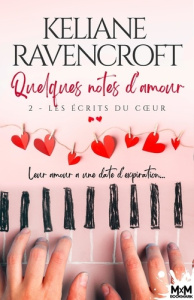 Quelques notes d'amour Tome 2 : Les écrits du coeur - Ravencroft Keliane