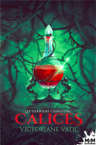Les Derniers Chasseurs. Tome 2, Calices - Vadi Victoriane