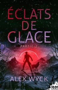 Royaumes de glace Tome 2 : Eclats de glace - Wyck Alex