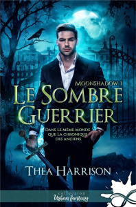 Moonshadow Tome 1 : Le sombre guerrier - Harrison Thea