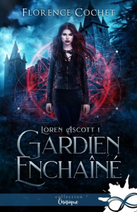 Loren Ascott Tome 1 : Gardien enchaîné - Cochet Florence