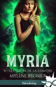 Myria Tome 4 : Les soeurs de la lumière - Régnier Mylène