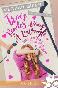 Rencontres imprévues. Tome 1, Trois rendez-vous à l'aveugle - Quinn Meghan