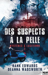 Mystères à Lacetown Tome 2 : Des suspects à la pelle - Edwards Hank ; Wadsworth Deanna
