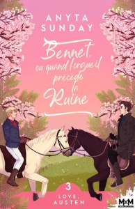 Love, Austen. Tome 3, Bennet, ou quand l'orgueil précède la ruine - Sunday Anyta