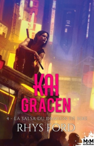 Kai Gracen Tome 4 : La salsa du dragon de soie - Ford Rhys