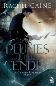 La grande librairie Tome 3 : De plumes et de cendre - Caine Rachel
