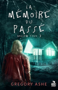 Hollow Folk. Tome 3, La mémoire du passé - Ashe Gregory