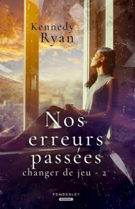 Changer de jeu Tome 2 : Nos erreurs passées - Ryan Kennedy