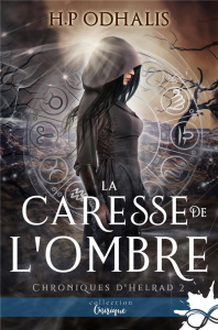 Chroniques d'Helrad Tome 2 : La caresse de l'ombre - Odhalis H. P