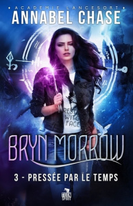 Bryn Morrow Tome 3 : Pressée par le temps - Chase Annabel