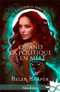 Les Liens du Sang Tome 4 : Quand la politique s'en mêle - Harper Helen ; Asin Laurie