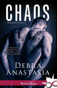 Dangerous Men. Tome 3, Chaos - Anastasia Debra