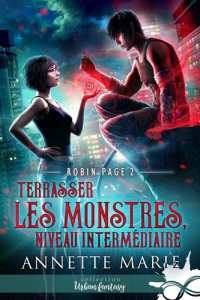 Robin Page Tome 2 : Terrasser les monstres, niveau intermédiaire - Marie Annette