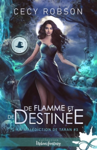La malédiction de Taran Tome 3 : De flamme et de destinée - Robson Cecy