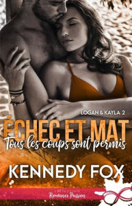 Logan & Kayla Tome 2 : Tous les coups sont permis - Fox Kennedy