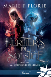 Héritiers du solstice Tome 1 : Au crépuscule de l'hiver - Florie Marie F.