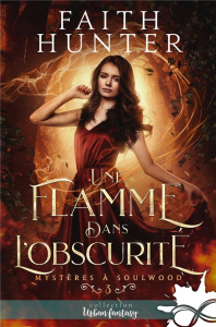 Mystères à Soulwood Tome 3 : Une flamme dans l'Obscurité - Hunter Faith