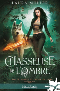 Chasseuse de l'ombre Tome 3 : Route, tripes et chope de sang - Muller Laura