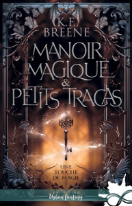 Une touche de magie Tome 1 : Manoir magique & petits tracas - Breene K.F.
