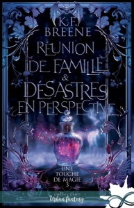 Une touche de magie Tome 3 : Réunion de famille & désastre en perspective - Breene K.F.