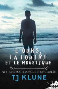 L'ours, la loutre et le moustique Tome 4 : Une route longue et sinueuse - Klune TJ ; Gauzy-Svahn Christine