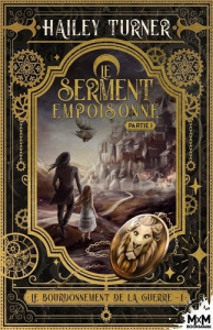 Le bourdonnement de la guerre. Tome 1, Le serment empoisonné - Partie 1 - Turner Hailey