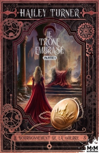 Le trône embrasé. Tome 3, Le bourdonnement de la guerre - Turner Hailey