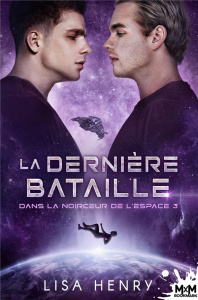 Dans la noirceur de l'espace Tome 3 : La dernière bataille - Henry Lisa