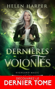 Highland Magic Tome 4 : Dernières volontés - Harper Helen