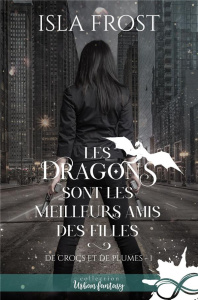 De crocs et de plumes Tome 1 : Les dragons sont les meilleurs amis des filles - Frost Isla