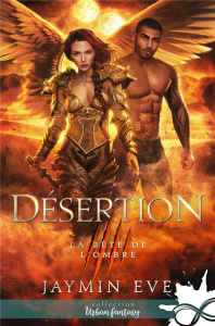 La bête de l'ombre Tome 4 : Désertion - Eve Jaymin