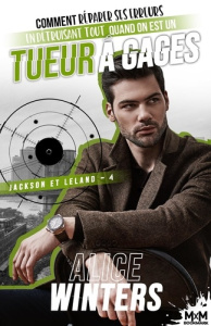 Jackson et Leland Tome 4 : Comment réparer ses erreurs en détruisant tout quand on est un tueur à ga - Winters Alice
