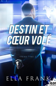 Prime Time. Tome 2, Destin et coeur volé - Frank Ella