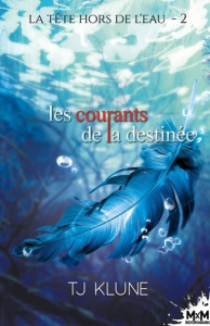 La tête hors de l'eau Tome 2 : Les courants de la destinée - Klune T.J.