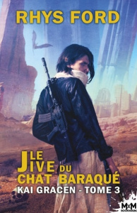 Kai Gracen Tome 3 : Le Jive du Chat Baraqué - Ford Rhys