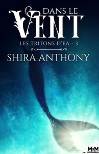 Les Tritons d'Ea Tome 3 : Dans le vent - Anthony Shira