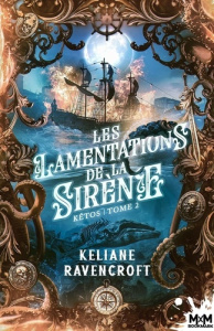 Kêtos Tome 2 : Les lamentations de la Sirène - Ravencroft Keliane