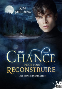 Une chance pour tout reconstruire Tome 3 : Une bonne inspiration - Fielding Kim
