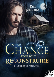 Une chance pour tout reconstruire Tome 2 : Une bonne fondation - Fielding Kim