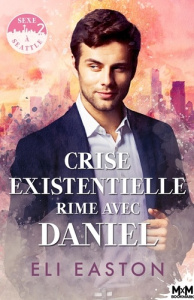 Sexe à Seattle Tome 2 : Crise existentielle rime avec Daniel - Easton Eli