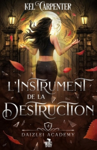 Daizlei Academy Tome 4 : L'Instrument de la Destruction - Carpenter Kel