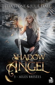 Ailes brisées. Tome 3, Shadow Angel - Stone Hal