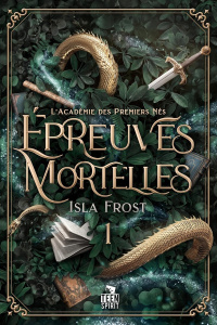 L'Académie des Premiers Nés. Tome 1, Epreuves mortelles - Frost Isla