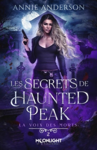 La voix des morts Tome 2 : Les secrets de Haunted Peak - Anderson Annie