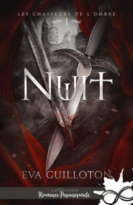 Les chasseurs de l'ombre. Tome 1, Nuit - Guilloton Eva