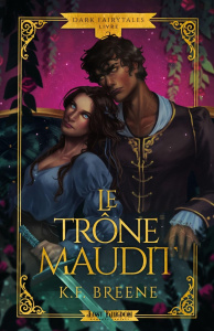 Dark Fairytales Tome 2 : Le trône maudit - Breene K.F. ; Dreyfuss Constance