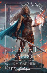 D'ombres et de couronnes Tome 1 : Le chant des marqués - Gaither S.M. ; Shepard Antonia