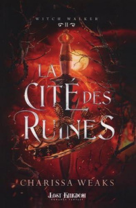 Witch Walker Tome 2 : La cité des ruines - Weaks Charissa ; Hirschland Lilas
